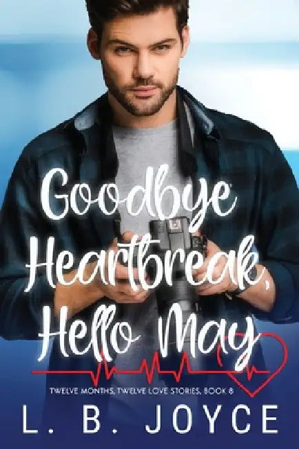 Goodbye Heartbreak, Hello May by L. B. Joyce