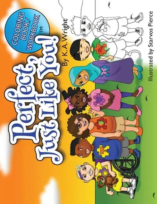Perfect, Just Like You!: Coloring Book/Workbook by K. A. Wright