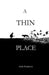 A Thin Place by David Weiskircher