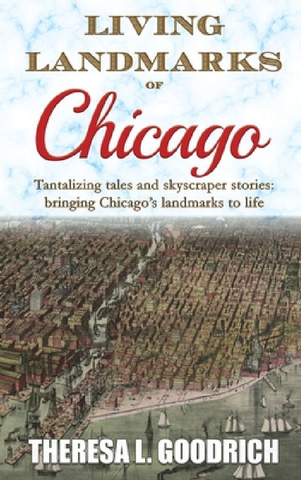 Living Landmarks of Chicago by Theresa L. Goodrich