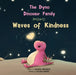 The Dyno Dinosaur Family Presents: Waves of Kindness by Sharida McKenzie, Tatiana Minina, James Killeen