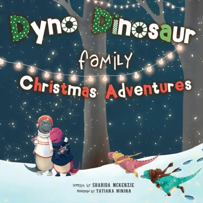 Dyno Dinosaur Family Christmas Adventures by Sharida McKenzie, Tatiana Minina, James Killeen
