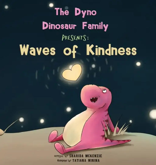 The Dyno Dinosaur Family Presents: Waves of Kindness by Sharida McKenzie, Tatiana Minina, James Killeen