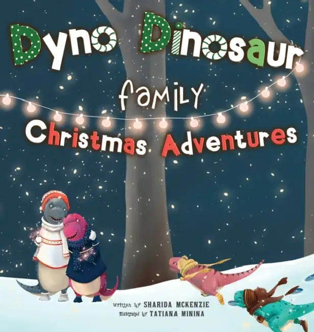 Dyno Dinosaur Family Christmas Adventures by Sharida McKenzie, Tatiana Minina, James Killeen
