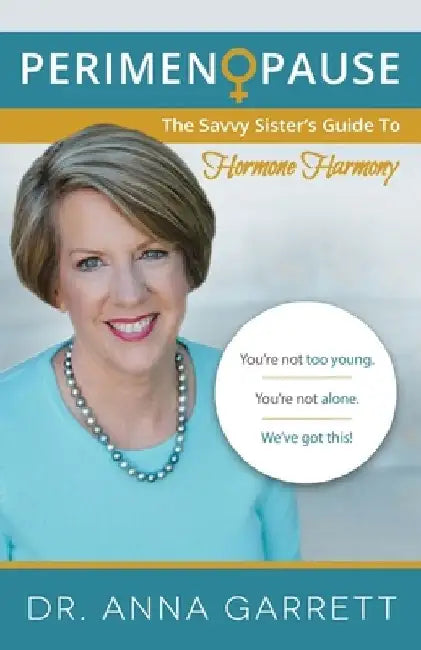Perimenopause: The Savvy Sister's Guide to Hormone Harmony by Anna Garrett