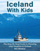 Iceland With Kids: The Step-By-Step Guide to Planning Your Vacation in Iceland by Eric Newman, Lora Newman