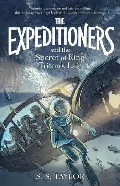 The Expeditioners and the Secret of King Triton's Lair by S. S. Taylor