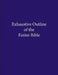 Exhaustive Outline of the Entire Bible by Christopher a. Anacker