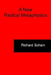 A New Radical Metaphysics by Richard Schain