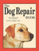 The Dog Repair Book: A Do-It-Yourself Guide for the Dog Owner by Ruth B. James