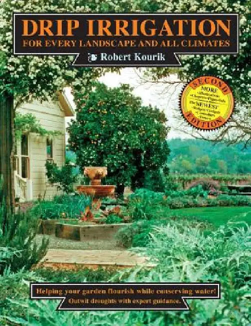 Drip Irrigation: For Every Landscape & All Climates by Robert Kourik