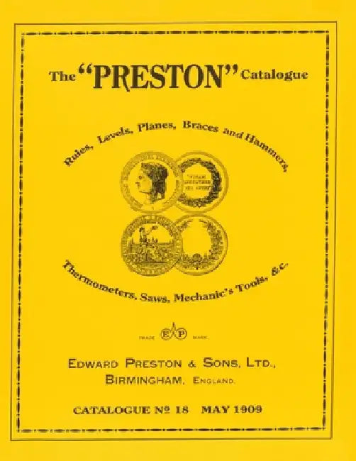 The Preston Catalogue -1909: Rules, Levels, Planes, Braces and Hammers, Thermometers, Saws, Mechanic's Tools & cc. by Edward Preston & Sons