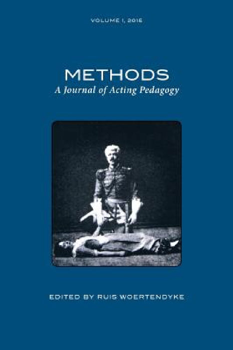 Methods Vol 1: A Journal of Acting Pedagogy by Ruis Woertendyke
