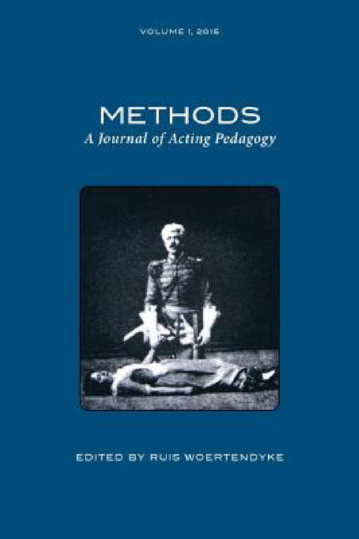 Methods Vol 1: A Journal of Acting Pedagogy by Ruis Woertendyke