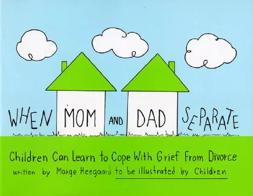 When Mom and Dad Separate: Children Can Learn to Cope with Grief from Divorce by Marge Eaton Heegaard