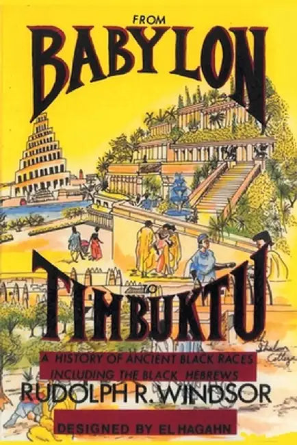 From Babylon to Timbuktu: A History of the Ancient Black Races Including the Black Hebrews by Rudolph R. Windsor