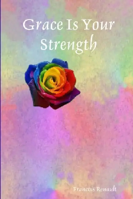 Grace Is Your Strength by Francois Renault