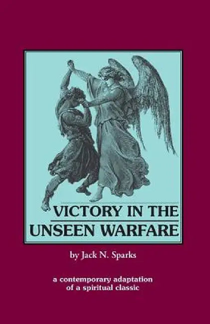 Victory in the Unseen Warfare by Jack N. Sparks