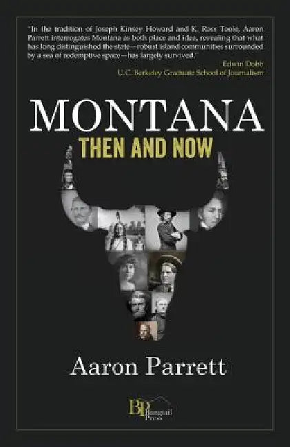 Montana: Then and Now by Aaron Parrett