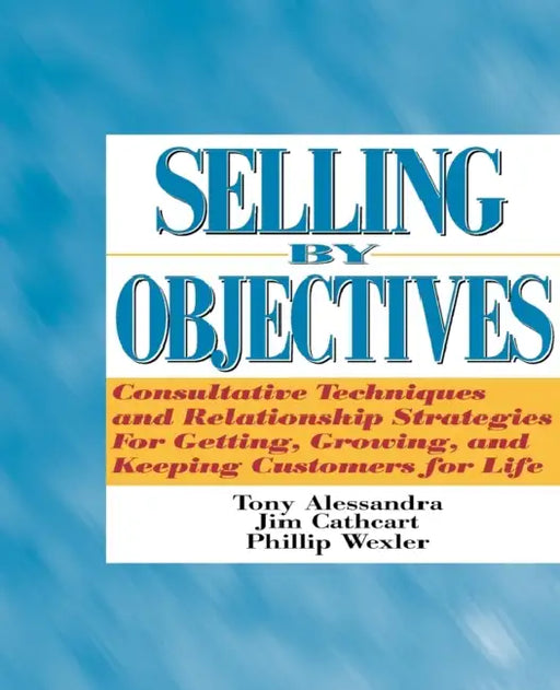 Selling by Objectives by Tony Alessandra, Phillip Wexler, Jim Cathcart