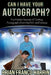 Can I Have Your Autograph?: The Hidden Secrets of Getting Autographs from the Rich and Famous by Brian Franco Harrin