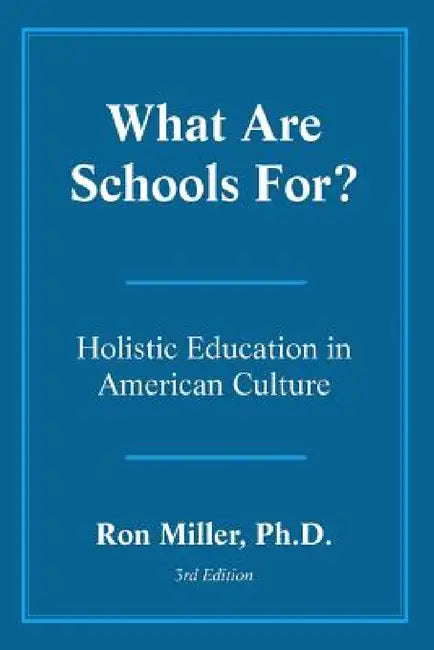 What Are Schools For? by Ron Miller