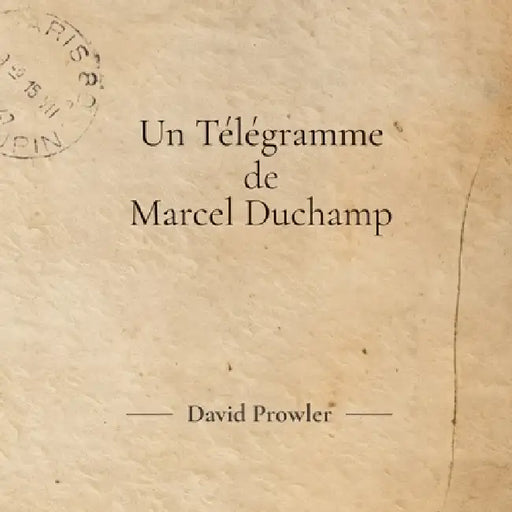 Un Télégramme de Marcel Duchamp by David Prowler
