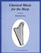 Classical Music for the Harp by Hal Leonard Corp