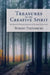 Treasures of the Creative Spirit: An Artist's Understanding of Human Creativity by Robert Piepenburg