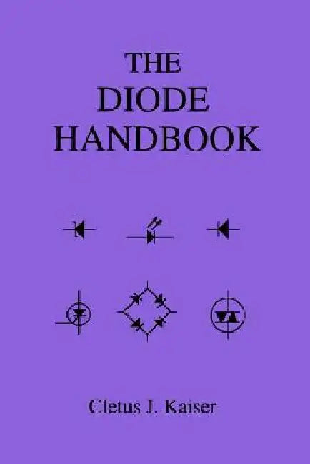 The Diode Handbook by Cletus J. Kaiser