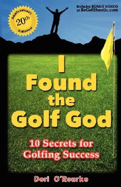 I Found the Golf God: 10 Secrets for Golfing Success by Dori O'Rourke
