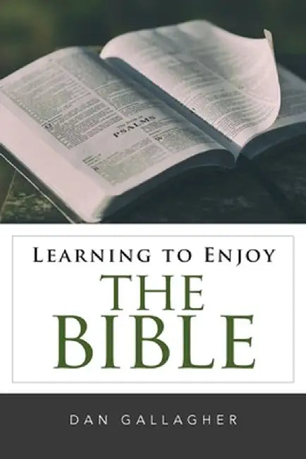 Learning to Enjoy the Bible by Dan J. Gallagher