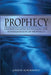 Prophecy: Understanding & Utilizing The Manifestation of Prophecy by John W. Schoenheit