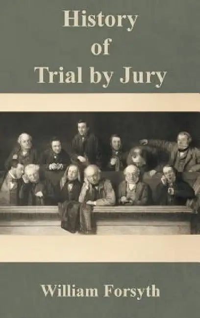 History of Trial by Jury by William Forsyth