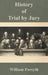 History of Trial by Jury by William Forsyth