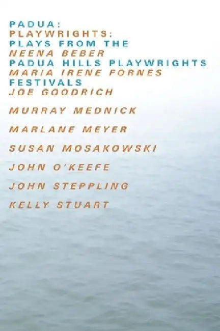 Padua: Plays from the Padua Hills Playwrights Festival by Joe Goodrich, John Steppling