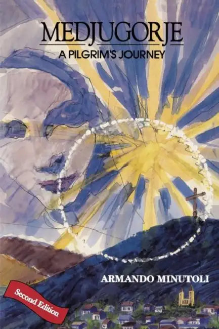 Medjugorje, A Pilgrim's Journey, Second Edition by Armando Minutoli