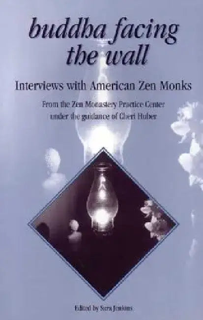Buddha Facing the Wall: Interviews with American Zen Monks by Cheri Huber