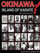 Okinawa Island of Karate by George Alexander