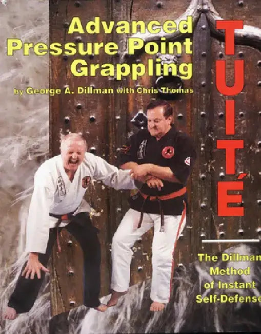 Advanced Pressure Point Grappling by George A. Dillman