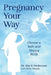Pregnancy Your Way by Alan R. Lindemann