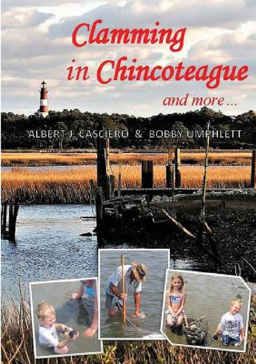 Clamming in Chincoteague and more ... by Albert J. Casciero, Bobby Umphlett
