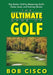 The Ultimate Game of Golf by Bob Cisco