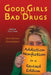 Good Girls on Bad Drugs: Addiction Nonfiction in a Revised Edition by Mark Mathew Braunstein