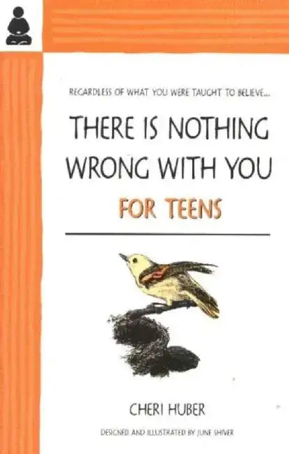 There Is Nothing Wrong with You for Teens by Cheri Huber