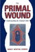 The Primal Wound: Understanding the Adopted Child by Nancy Newton Verrier