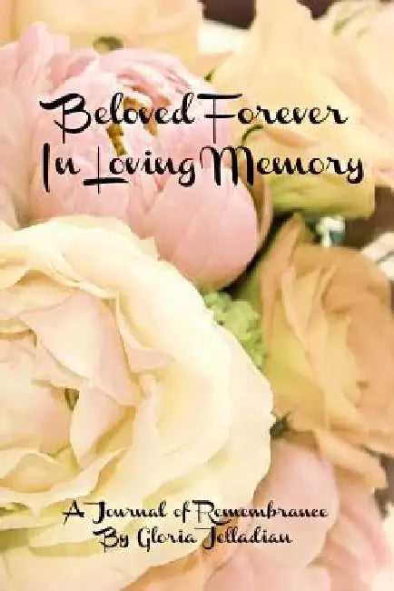 Beloved Forever: In Loving Memory by Gloria Jean Jelladian