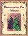 Reconstruction Era Fashions: 350 Sewing, Needlework, and Millinery Patterns 1867-1868 by Frances Grimble