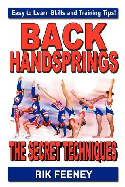 Back Handsprings: The Secret Techniques by Rik Feeney