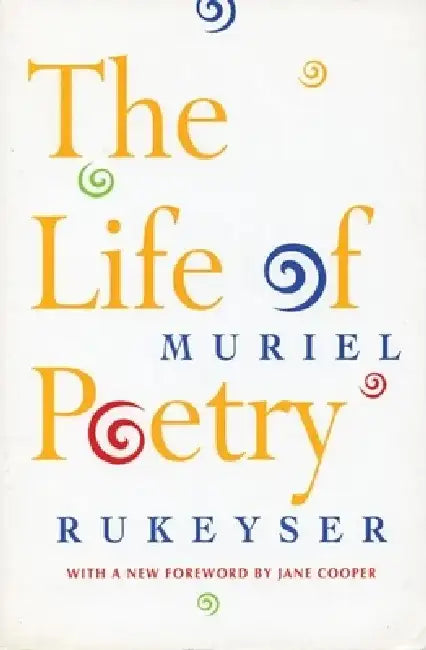 The Life of Poetry by Muriel Rukeyser